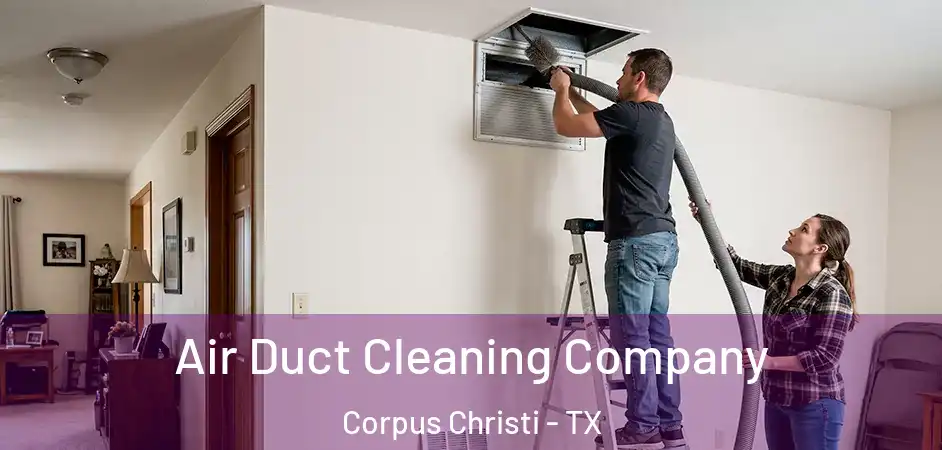  Air Duct Cleaning Company Corpus Christi - TX