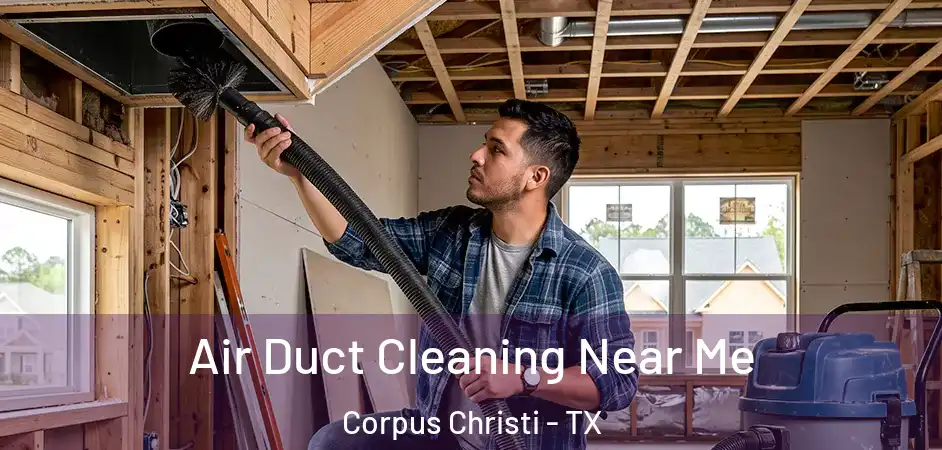 Air Duct Cleaning Near Me Corpus Christi - TX