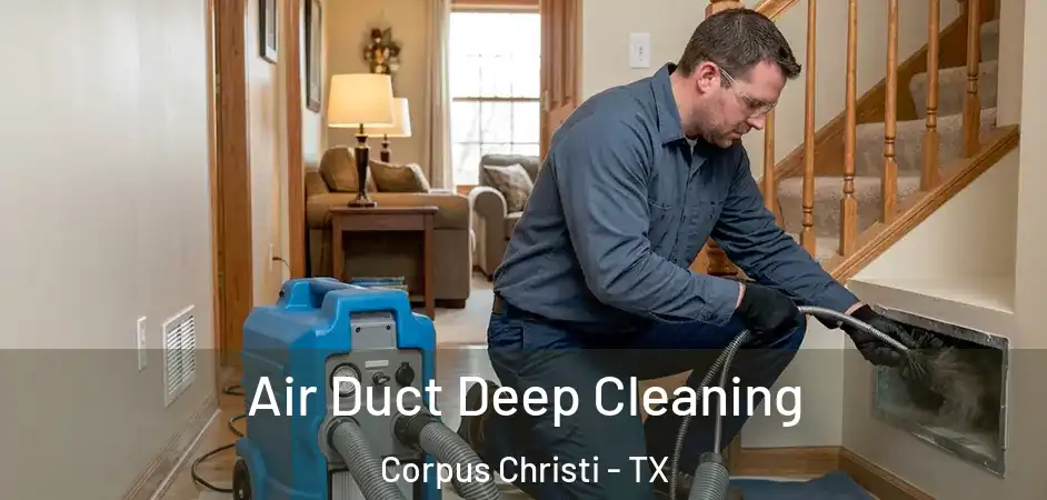  Air Duct Deep Cleaning Corpus Christi - TX