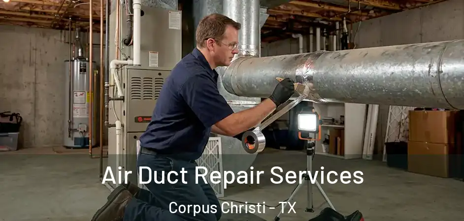Air Duct Repair Services Corpus Christi - TX