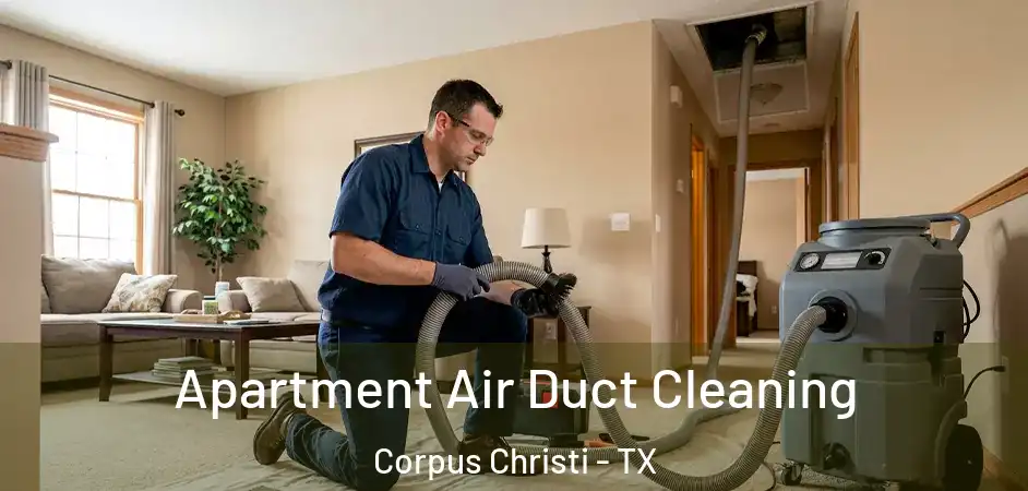 Apartment Air Duct Cleaning Corpus Christi - TX