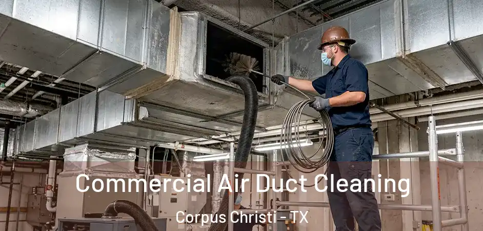  Commercial Air Duct Cleaning Corpus Christi - TX