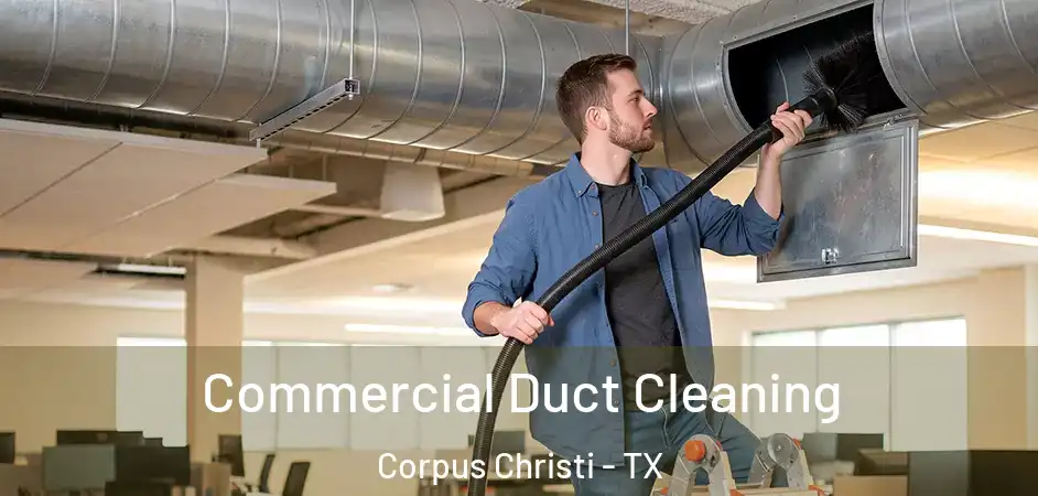 Commercial Duct Cleaning Corpus Christi - TX