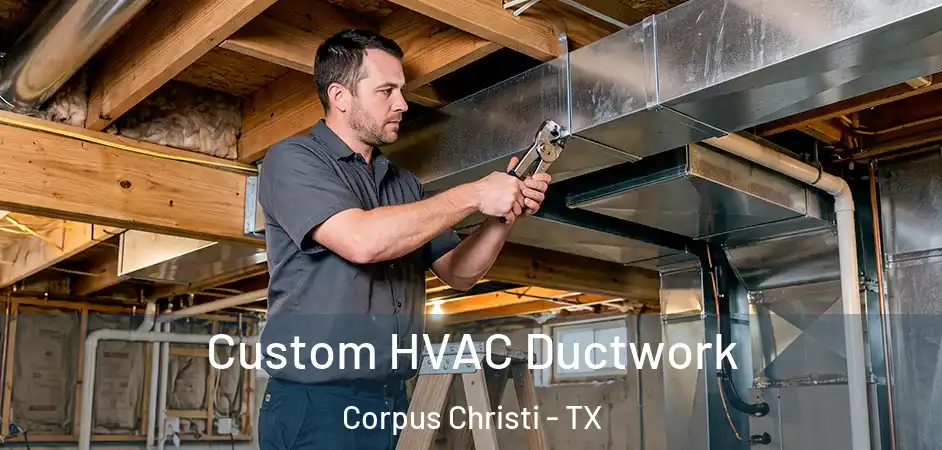  Custom HVAC Ductwork Corpus Christi - TX