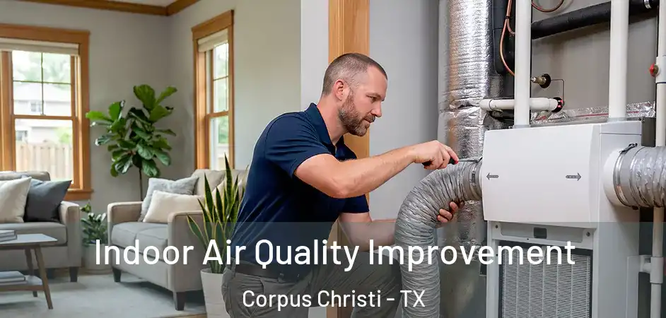  Indoor Air Quality Improvement Corpus Christi - TX