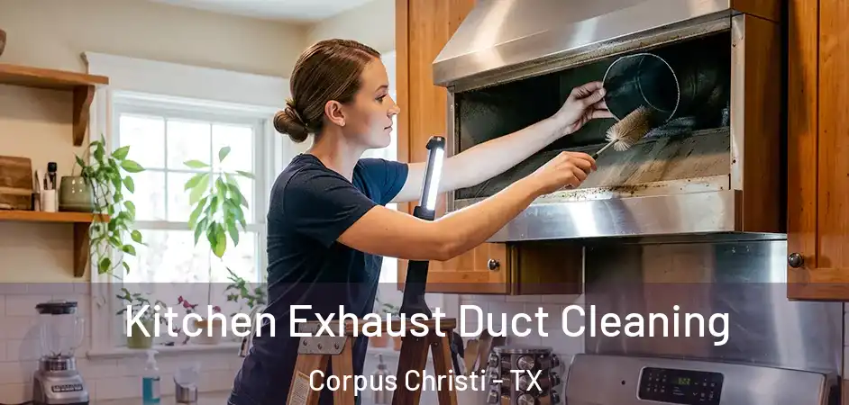  Kitchen Exhaust Duct Cleaning Corpus Christi - TX