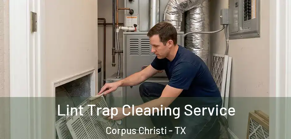 Lint Trap Cleaning Service Corpus Christi - TX