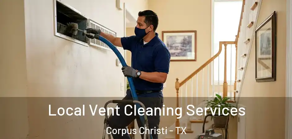  Local Vent Cleaning Services Corpus Christi - TX