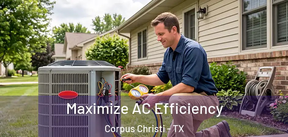  Maximize AC Efficiency Corpus Christi - TX